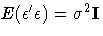 E({\epsilon^' \epsilon}) = \sigma^2{I}