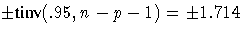 +- {tinv}(.95,n-p-1) = +- 1.714