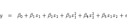 y & = & \beta_0
+ \beta_1 x_1
+ \beta_2 x_2
+ \beta_3 x_1^2
+ \beta_4 x_2^2
+ \beta_5 x_1 x_2 + \epsilon