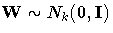 W \sim N_k(0,I)