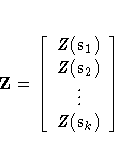 Z =
[
Z(s_1)\Z(s_2)\\vdots \Z(s_k)]
