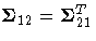 {{\Sigma}}_{12}={{\Sigma}}_{21}^T