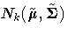 N_k(\tilde{{\mu}},\tilde{{{\Sigma}}})