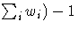 \sum_i{w_i}) - 1 