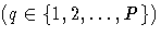 (q\in\{1, 2,  ... , P\})