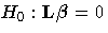 H_{0}:
 L {\beta}= 0 