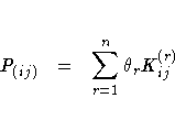 P_{(ij)} =
\sum_{r=1}^n \theta_r K_{ij}^{(r)}