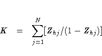 K  = 
 \sum_{j=1}^N [ Z_{hj} / ( 1 - Z_{hj} ) ]