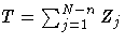 T = \sum_{j=1}^{N-n} Z_j