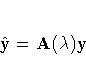 \hat{y}={A}(\lambda) {y}