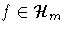 f \in {\cal H}_m