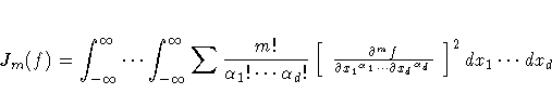J_m(f)= \int_{-\infty}^{\infty}  ... 
 \int_{-\infty}^{\infty} 
 \sum \frac{m!}{...
 ...} 
 {\partial{x_1}^{\alpha_1} ... \partial{x_d}^{\alpha_d}}
 ]^2 dx_1 ...  dx_d 