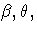 \beta,\theta, 