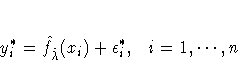y_i^* = \hat{f}_{\hat{\lambda}}(x_i) + \epsilon_i^*, i=1, ... , n