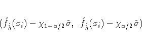(\hat{f}_{\hat{\lambda}}(x_i) - \chi_{1-\alpha/2} \hat{\sigma},
\hat{f}_{\hat{\lambda}}(x_i) - \chi_{\alpha/2} \hat{\sigma} )