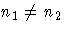 n_1 \ne n_2