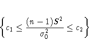 \{c_1 \leq \frac{(n-1)S^2}{\sigma_0^2} \leq c_2 \}