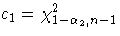 c_1 = \chi_{1-\alpha_2,n-1}^2