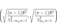 (\sqrt{\frac{(n-1)S^2}{\chi_{1-\alpha_2,n-1}^2}},
 \sqrt{\frac{(n-1)S^2}{\chi_{\alpha_1,n-1}^2}})