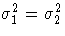 \sigma_1^2=\sigma_2^2