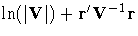 \ln(|{V}|) + r' V^{-1}
r