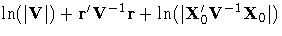\ln(|{V}|) + r' V^{-1} r+ \ln(|{X}_0' V^{-1} X_0|)