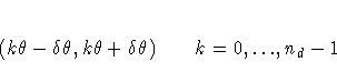 (k\theta - \delta \theta, k\theta + \delta \theta)  k=0, ... ,n_{d}-1