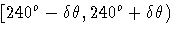 [240^o - \delta \theta, 240^o + \delta \theta)