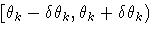 [\theta_k-\delta \theta_k,\theta_k+\delta \theta_k)