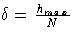 \delta = \frac{h_{max}}N