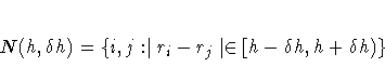 N(h,\delta h) = \{i,j: | r_i-r_j | \in [h-\delta h,h+\delta h)\}