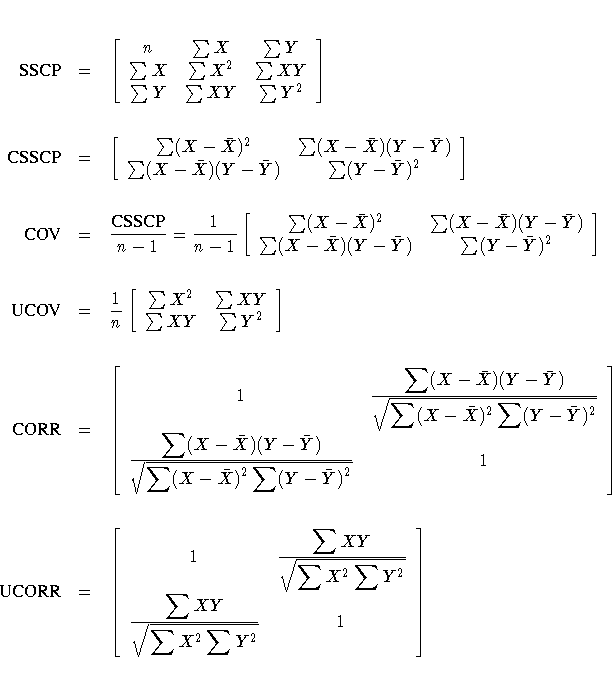 {SSCP} &=& [n & \sum X & \sum Y \ \sum X & \sum X^2 & \sum XY \ \sum Y & \sum XY...
 ... \ \frac{\displaystyle \sum XY}{\displaystyle \sqrt{\sum X^2\sum Y^2}} & 1 \ ] \