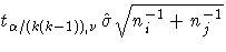 t_{\alpha/(k(k-1)),\nu} \hat{\sigma}\sqrt{ n_i^{-1} + n_j^{-1}}