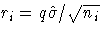 r_i = q \hat{\sigma}/ \sqrt{n_i}