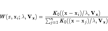 \hspace*{0.2in}
W( x , x_{i}; {\lambda}, V_{x}) =
\frac{K_{0} (
(x - x_{i})/{\lambda}, V_{x} )}{\sum_{j=1}^n{K_{0} (
(x - x_{j})/{\lambda}, V_{x} ) } }