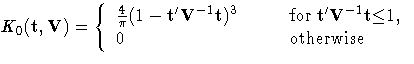 \(
K_{0}(t, V) =
\{
\frac{4}{{\pi}} (1-{t'} V^{-1} t)^3
& \hspace*{0.3in} \rm{for} {t'} V^{-1} t {\le} 1,\\ 0 & \hspace*{0.3in} \rm{otherwise}
. \)