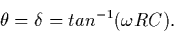 \begin{displaymath}\theta = \delta = tan^{-1} (\omega RC) .
\end{displaymath}