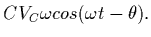 $\displaystyle C {V_C} \omega cos (\omega t - \theta ) .$