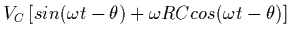 $\displaystyle {V_C} \left [ sin( \omega t - \theta ) + \omega RC cos ( \omega t - \theta ) \right ]$