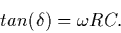 \begin{displaymath}tan(\delta ) = \omega RC .
\end{displaymath}