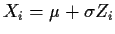 $X_i=\mu+\sigma Z_i$