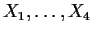 $X_1,\ldots,X_4$