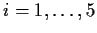 $i=1,\ldots,5$