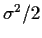 $\sigma^2/2$