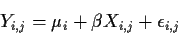 \begin{displaymath}Y_{i,j} = \mu_i + \beta X_{i,j} + \epsilon_{i,j}
\end{displaymath}