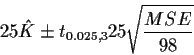 \begin{displaymath}25 \hat{K} \pm t_{0.025,3} 25 \sqrt{\frac{MSE}{98}}
\end{displaymath}