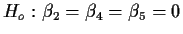 $H_o: \beta_2=\beta_4=\beta_5=0$