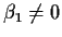 $\beta_1 \neq 0$