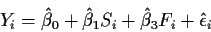 \begin{displaymath}Y_i = \hat\beta_0 + \hat\beta_1 S_i + \hat\beta_3 F_i +\hat\epsilon_i
\end{displaymath}