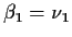 $\beta_1=\nu_1$